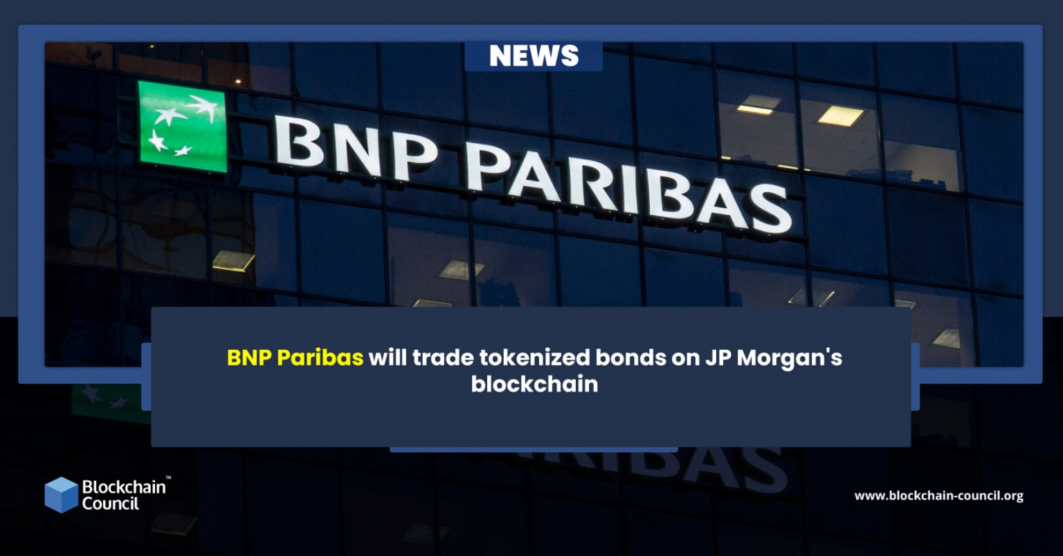 Bnp Paribas Will Trade Tokenized Bonds On Jp Morgan S Blockchain