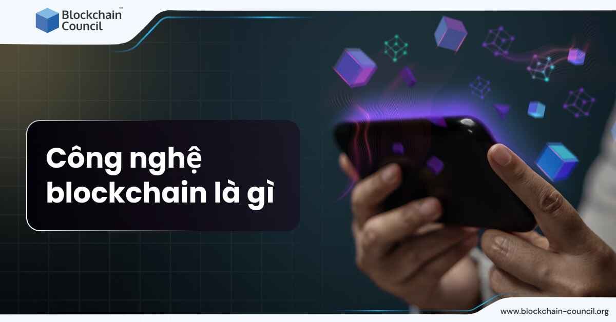 Công Nghệ Blockchain Là Gì?