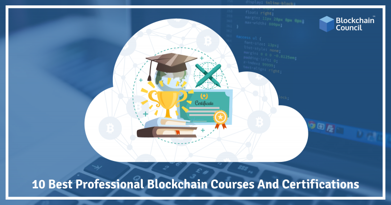 10 Best Professional Blockchain Courses And Certifications