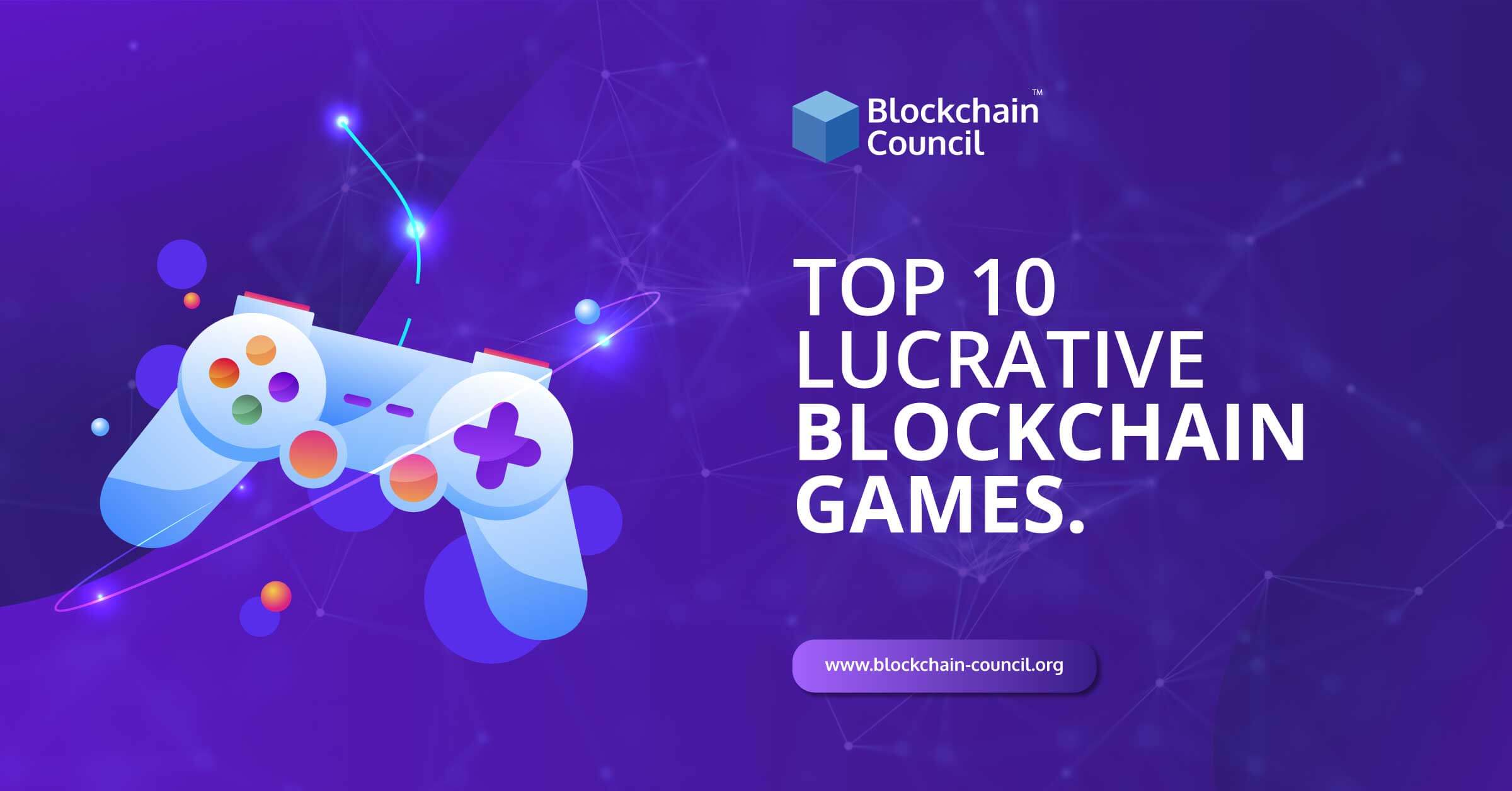 Top 10 Lucrative Blockchain Games Blockchain Council