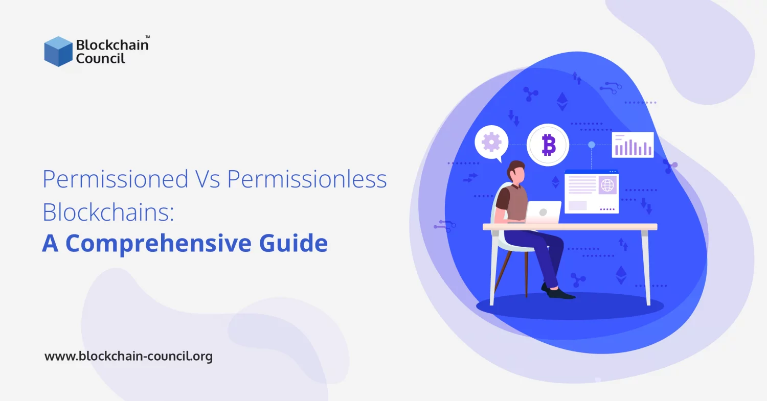 Permissioned And Permissionless Blockchains: A Comprehensive Guide