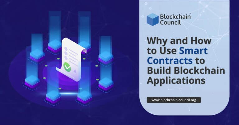 Why And How To Use Smart Contracts To Build Blockchain Applications