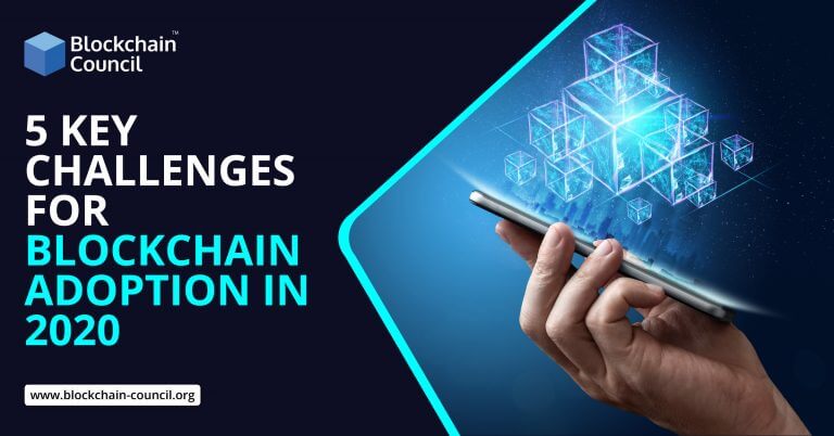 5 Key Challenges For Blockchain Adoption In 2020 | Blockchain Council