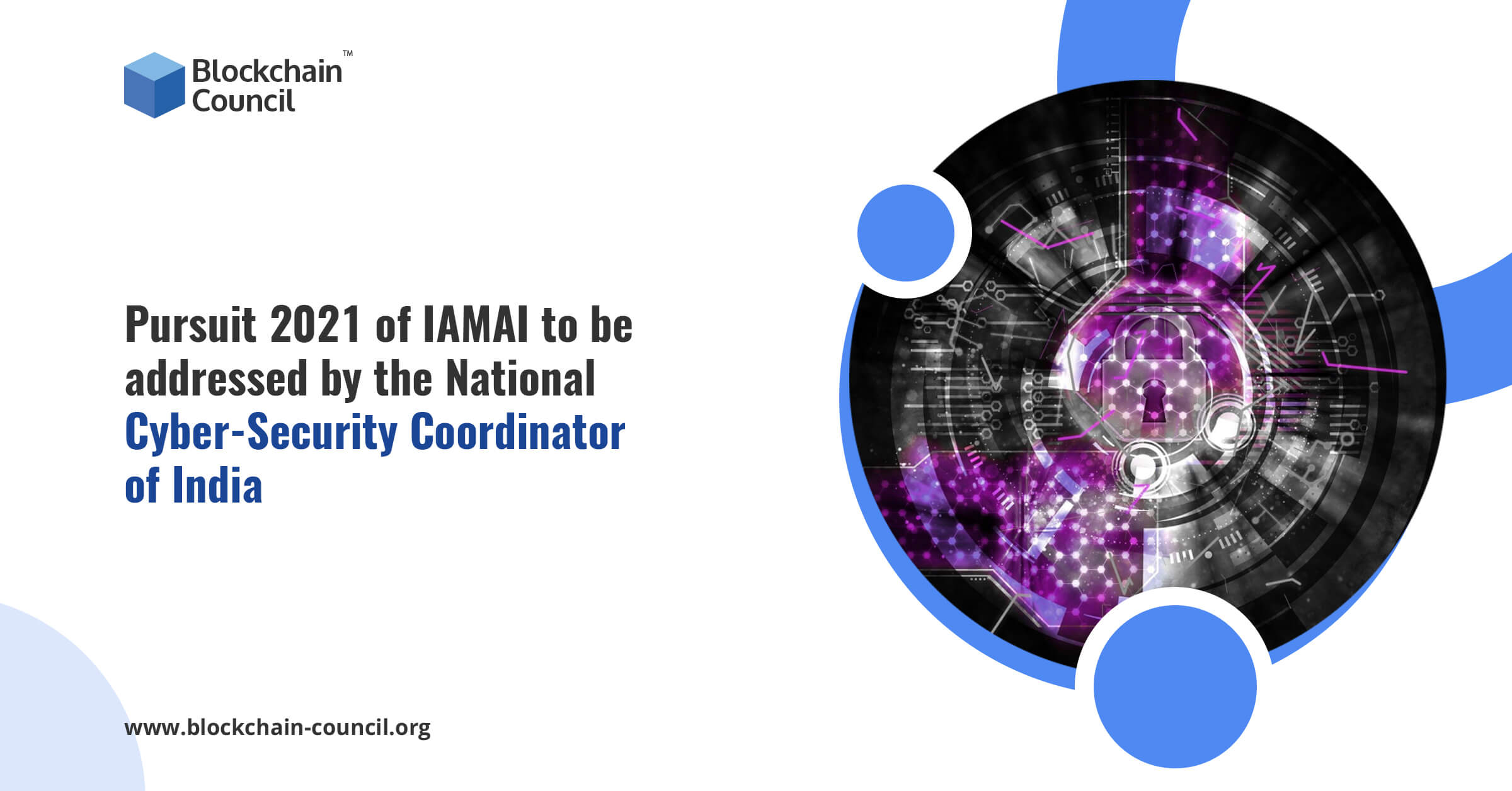 Pursuit 2021 of IAMAI to be addressed by the National Cyber-Security Coordinator of India