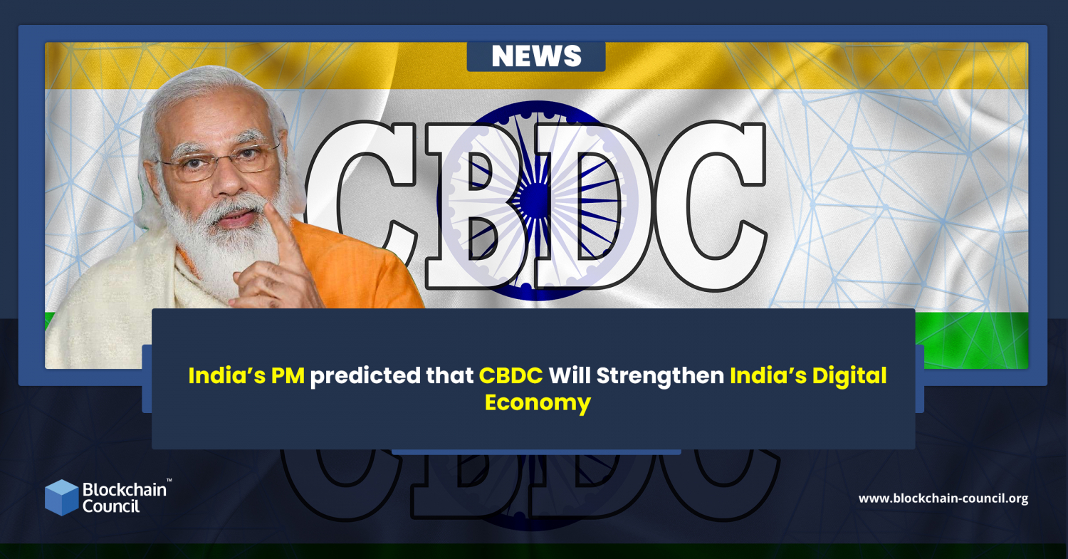 India’s PM Predicted That CBDC Will Strengthen India’s Digital Economy ...