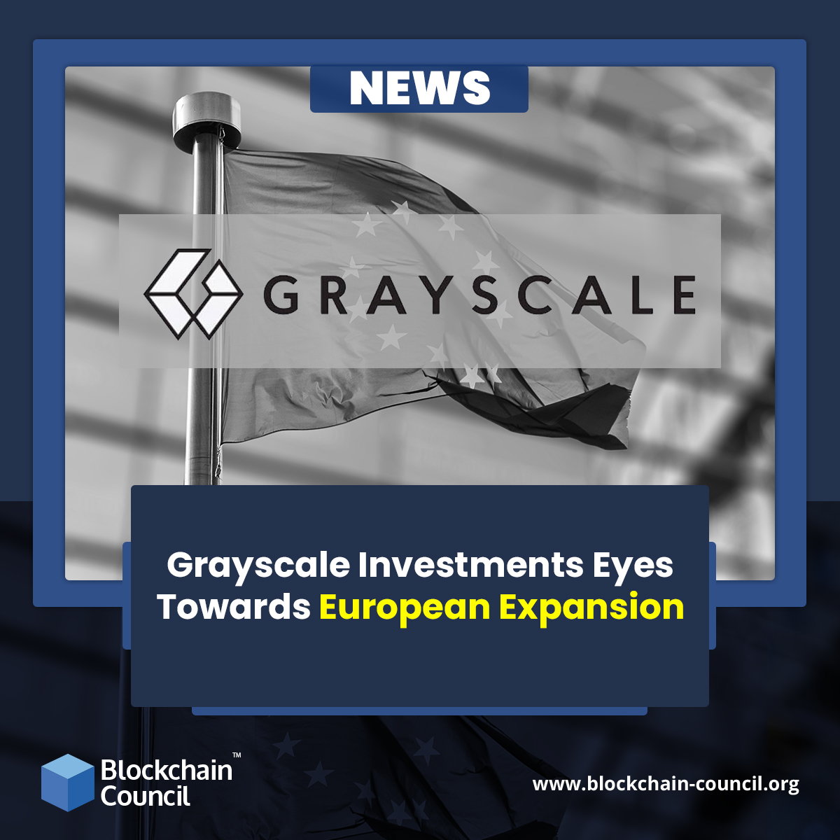 Grayscale Investments Eyes Towards European Expansion