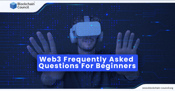 Web3 Frequently Asked Questions For Beginners - Blockchain Council