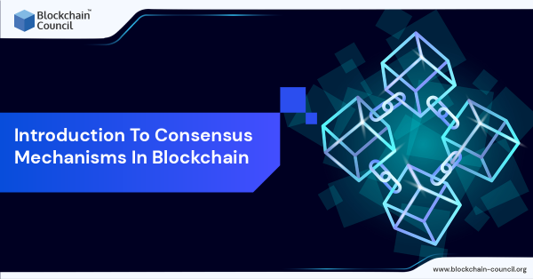 Introduction To Consensus Mechanisms In Blockchain - Blockchain Council