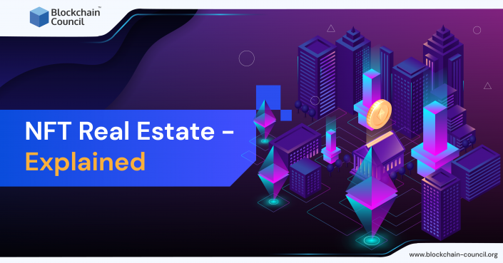 NFT Real Estate - Explained [UPDATED] - Blockchain Council