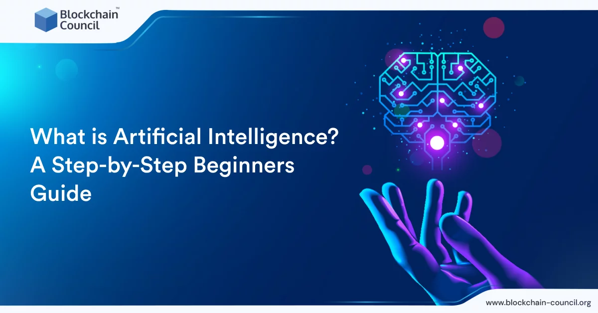 What is Artificial Intelligence? A Step-by-Step Beginners Guide ...