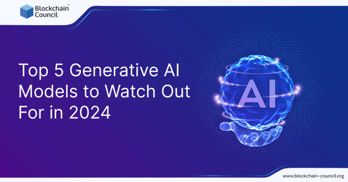 Top 5 Generative AI Models 2024 - Blockchain Council