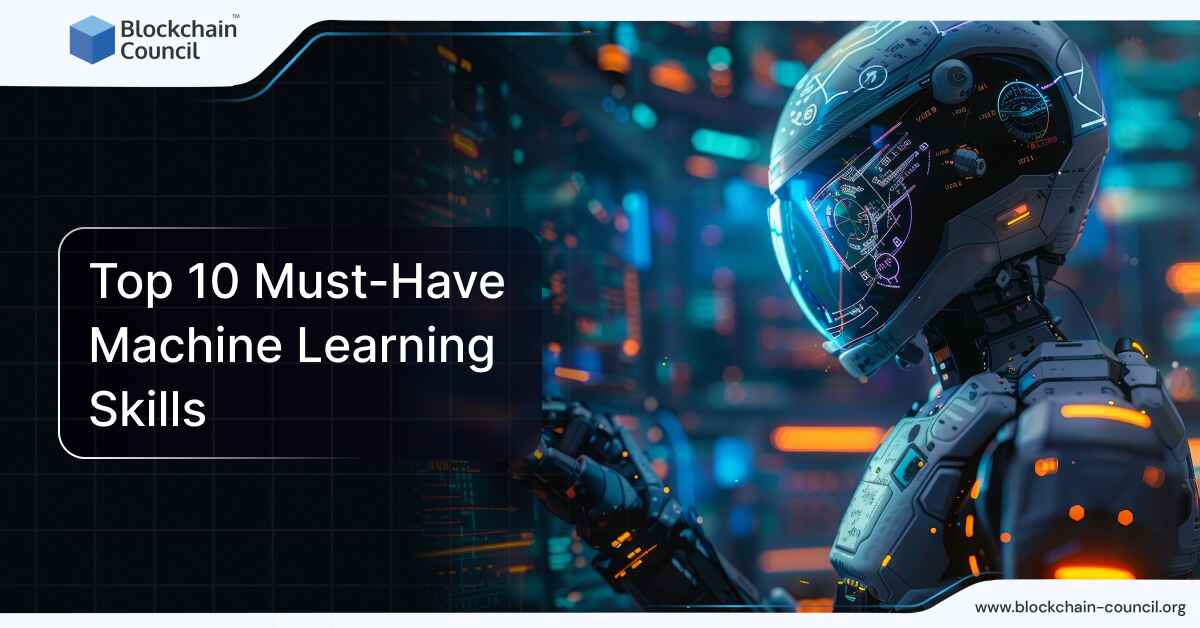 Top 10 Must-Have Machine Learning Skills