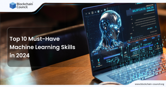 Top 10 Must-Have Machine Learning Skills In 2024 - Blockchain Council