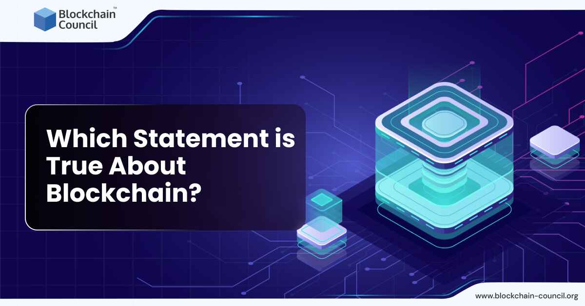 Which Statement is True About Blockchain?