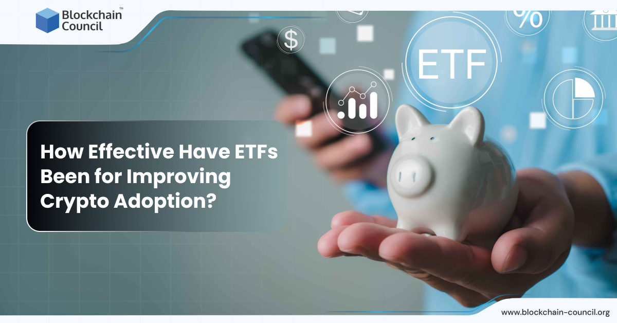 How Effective Have ETFs Been for Improving Crypto Adoption?