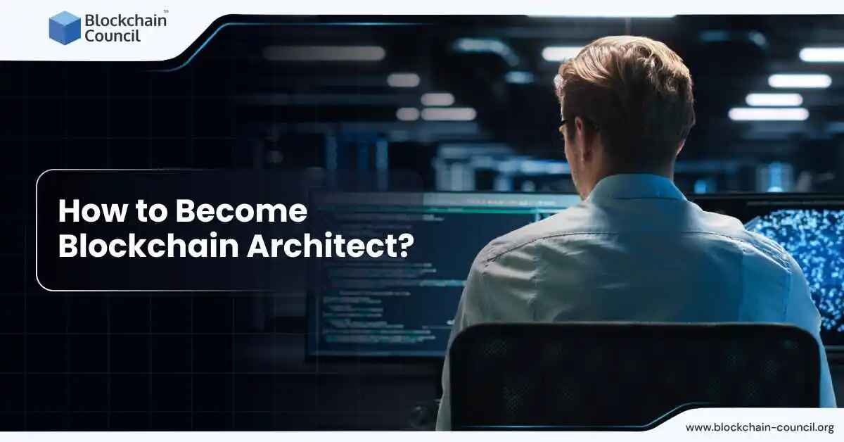 How to Become a Blockchain Architect?