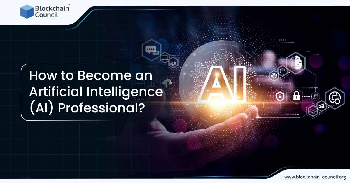 How to Become an Artificial Intelligence (AI) Professional?