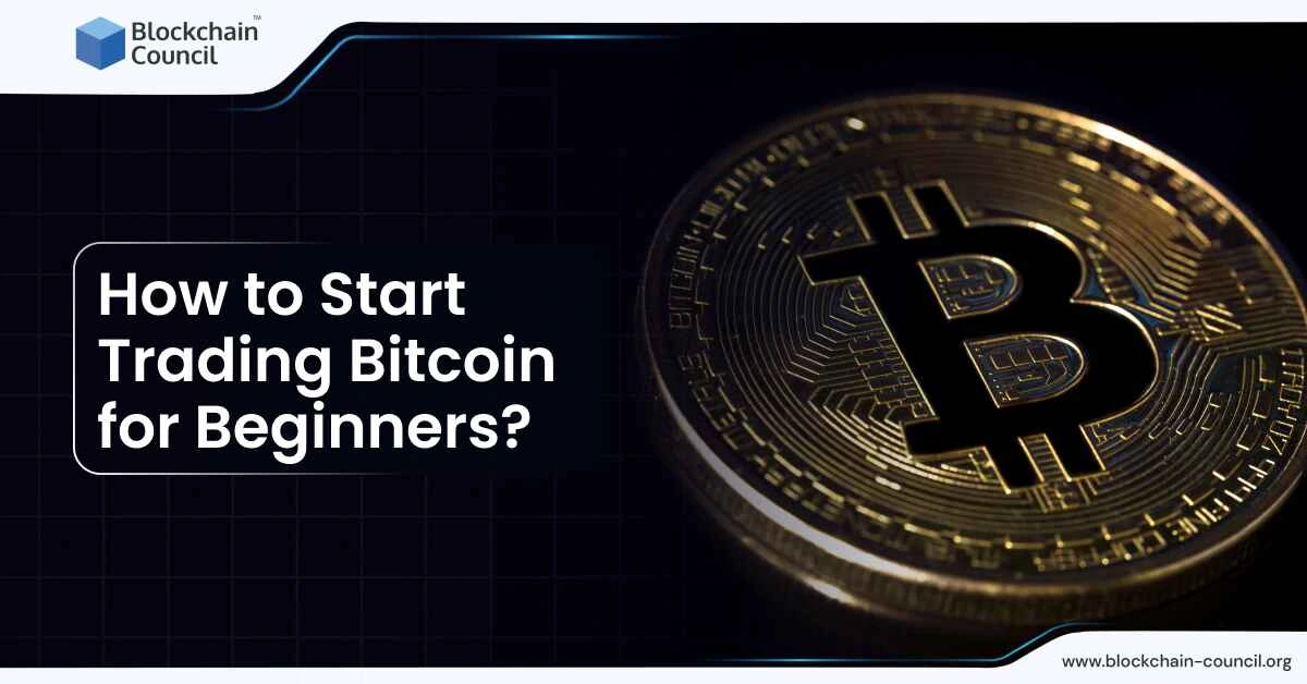 How to Start Trading Bitcoin for Beginners?