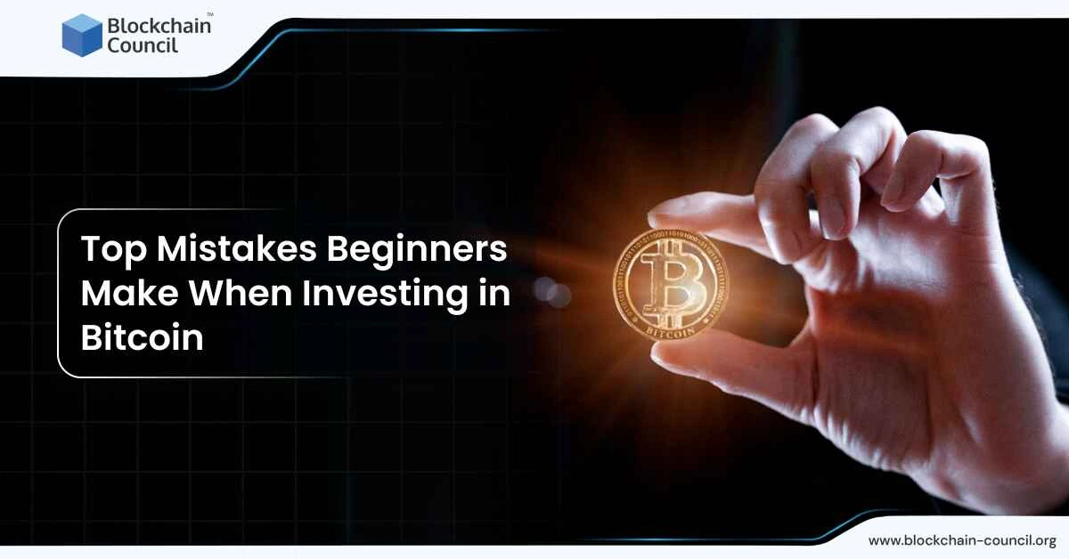 Top Mistakes Beginners Make When Investing in Bitcoin