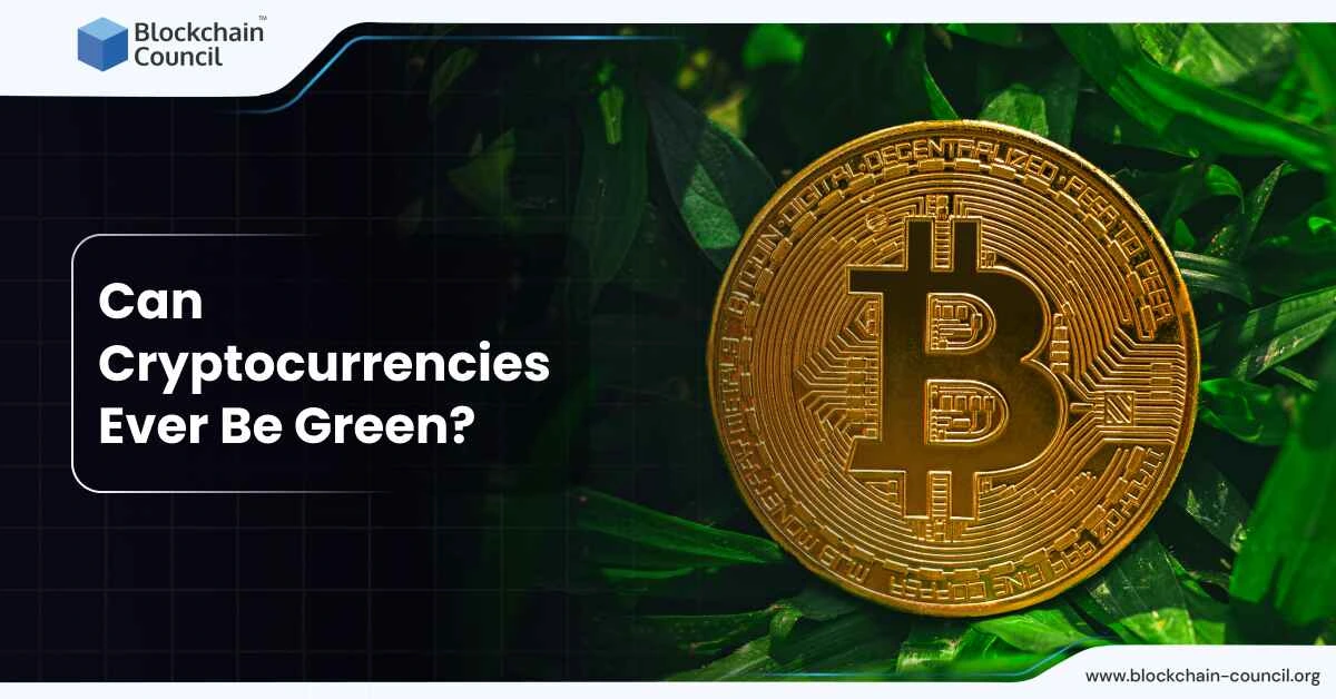 Can Cryptocurrencies Ever Be Green