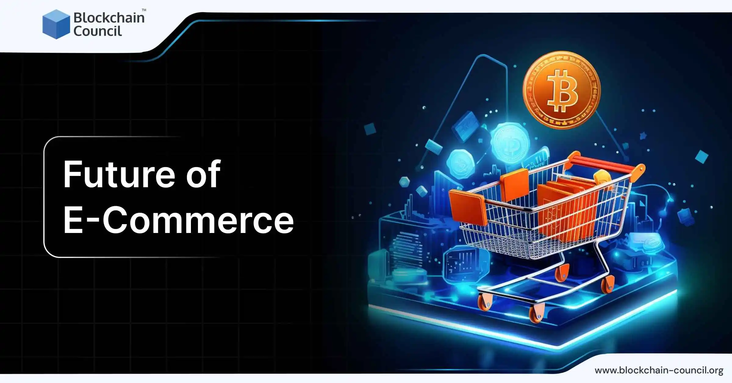 Future of E-Commerce: How Blockchain Technology is Leading the Way