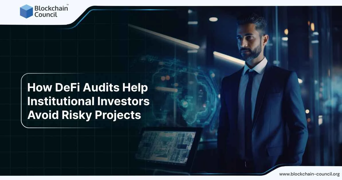 How DeFi Audits Help Institutional Investors Avoid Risky Projects