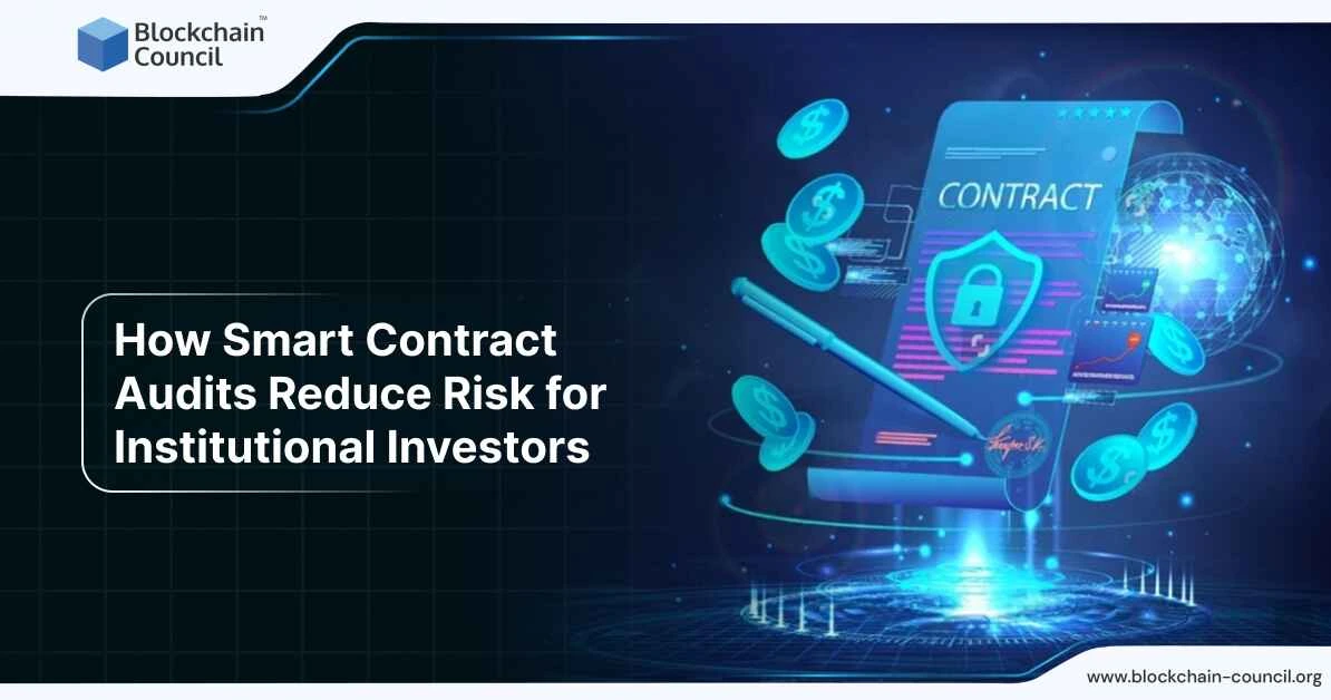 How Smart Contract Audits Reduce Risk for Institutional Investors